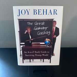 Joy Behar The Great Gasbag An A-to-Z Guide to Surviving Trump World Book